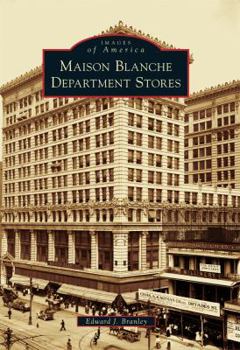 Maison Blanche Department Stores (Images of America: Louisiana) - Book  of the Images of America: Louisiana