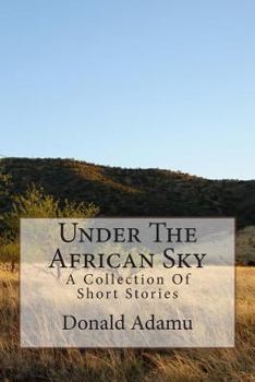 Paperback Under The African Sky: A Collection Of Short Stories Book