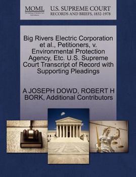 Paperback Big Rivers Electric Corporation et al., Petitioners, V. Environmental Protection Agency, Etc. U.S. Supreme Court Transcript of Record with Supporting Book