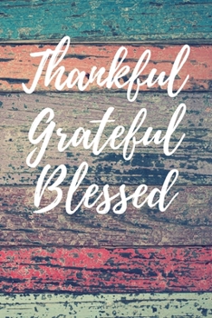 Paperback Thankful Grateful Blessed: Rustic Lined Writing, Doodling, Tracing, Note Taking, Brainstorming Journal/Diary Book