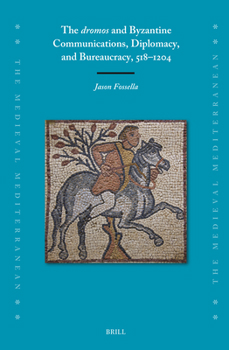 Hardcover The Dromos and Byzantine Communications, Diplomacy, and Bureaucracy, 518-1204 Book