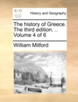 Paperback The History of Greece. the Third Edition. .. Volume 4 of 6 Book