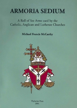 Paperback Armoria Sedium: A Roll of See Arms Used by the Catholic, Anglican and Lutheran Churches Book