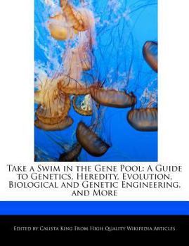 Paperback Take a Swim in the Gene Pool: A Guide to Genetics, Heredity, Evolution, Biological and Genetic Engineering, and More Book