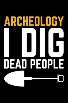 Paperback Archeology I Dig Dead People: Lined A5 Notebook for Archaeologist Book