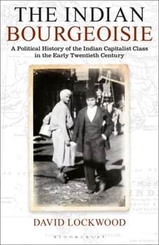 Paperback The Indian Bourgeoisie: A Political History of the Indian Capitalist Class in the Early Twentieth Century Book