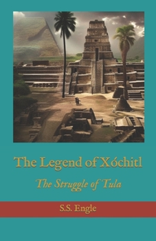Paperback The Legend of Xóchitl: The Struggle of Tula Book