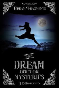 Dream Fragments: Stories from the Dream Doctor Mysteries - Book  of the Dream