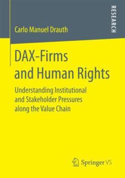Paperback Dax-Firms and Human Rights: Understanding Institutional and Stakeholder Pressures Along the Value Chain Book