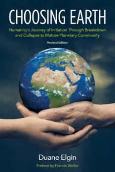 Paperback Choosing Earth: Humanity's Journey of Initiation Through Breakdown and Collapse to Mature Planetary Community Book