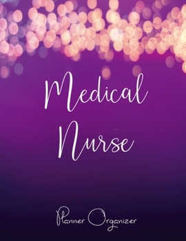 Medical Nurse Planner Organizer: Notebook Nursing Student Gift Idea, Nurse Great Present Gifts for Women