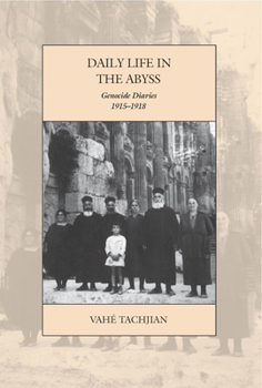 Paperback Daily Life in the Abyss: Genocide Diaries, 1915-1918 Book