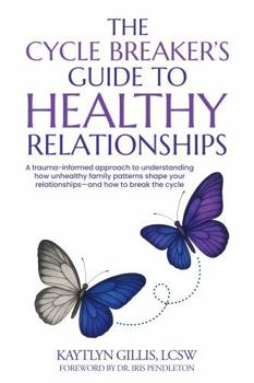 The Cycle Breaker's Guide to Healthy Relationships