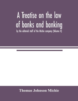 Paperback A treatise on the law of banks and banking, by the editorial staff of the Michie company (Volume II) Book