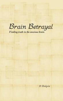 Paperback Brain Betrayal: Finding truth in the anxious brain Book