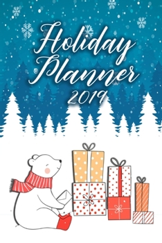Holiday Planner 2019: Organizer for Thanksgiving & Christmas Planning with Events, Menus, Recipes, Shopping, Gifts, Holiday Card Lists with ... Calendar, Budget and Much More