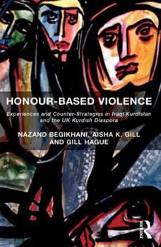 Hardcover Honour-Based Violence: Experiences and Counter-Strategies in Iraqi Kurdistan and the UK Kurdish Diaspora Book