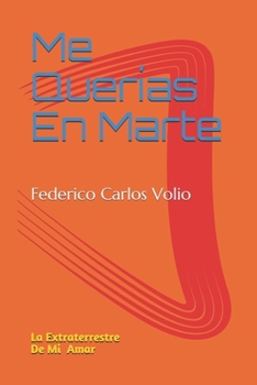 Paperback Me Querías En Marte: La Extraterrestre De Mi Amar [Spanish] Book