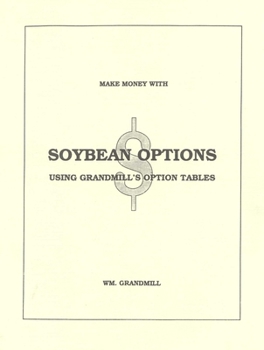 Paperback How to Make Money with Soybean Options: Using Grandmill's Option Tables Book