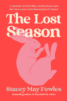 Hardcover The Lost Season: A Memoir of Infertility, Motherhood, and the Worry and Work Demanded of Women Book