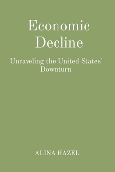 Paperback Economic Decline: Unraveling the United States' Downturn Book