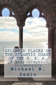 Paperback Splendid Places on the Atlantic Coast of the U. S. A.: A photographic documentary Book