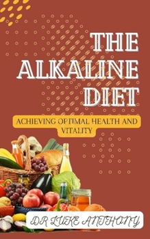 THE ALKALINE DIET: Achieving Optimal Health and Vitality