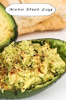 Keto Diet Log: Avocado Salad Design - A 6 x 9 100 page journal to help you track your progress on your way to a better life