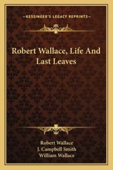 Paperback Robert Wallace, Life And Last Leaves Book