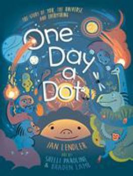 Hardcover One Day a Dot: The Story of You, the Universe, and Everything Book