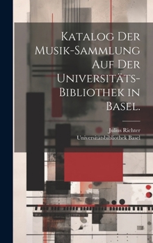 Hardcover Katalog der Musik-Sammlung auf der Universitäts-Bibliothek in Basel. [German] Book