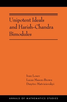 Hardcover Unipotent Ideals and Harish-Chandra Bimodules Book