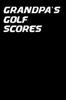 Paperback Grandpa's Golf Scores: Black 6x9 Golf Journal with Scorecards and Monthly STATS Tracker Book