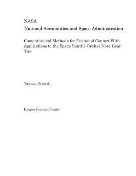 Paperback Computational Methods for Frictional Contact with Applications to the Space Shuttle Orbiter Nose-Gear Tire Book