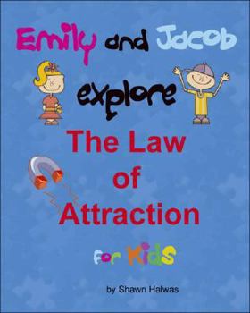 Paperback Emily and Jacob Explore The Law of Attraction for Kids Book