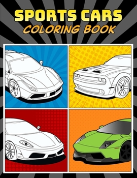 Paperback Sports Cars Coloring Book: A Collection of 45 Cool Supercars Relaxation Coloring Pages for Kids, Adults, Boys, and Car Lovers Book