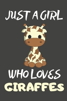 Paperback Just A Girl Who Loves Giraffes: Giraffe Gifts Blank Lined Notebooks, Journals, Planners and Diaries to Write In - For Giraffe Lovers Book