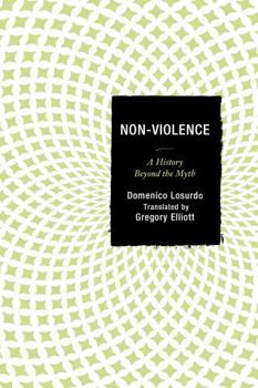 Hardcover Non-Violence: A History Beyond the Myth Book