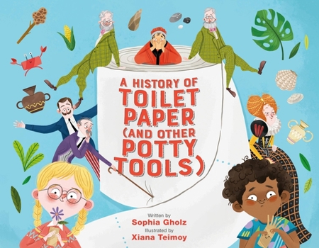 Hardcover A History of Toilet Paper (and Other Potty Tools) Book