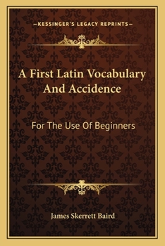 Paperback A First Latin Vocabulary And Accidence: For The Use Of Beginners Book
