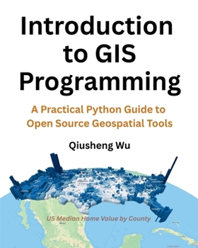 Paperback Introduction to GIS Programming: A Practical Python Guide to Open Source Geospatial Tools Book