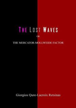 Perfect Paperback The Lost Waves or The Mercator-Mollweide Factor Book