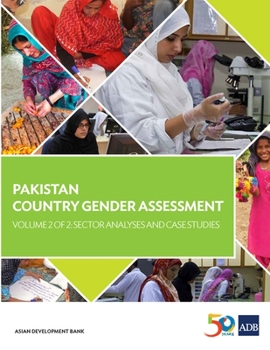 Paperback Pakistan Country Gender Assessment - Volume 2 of 2: Sector Analyses and Case Studies Book