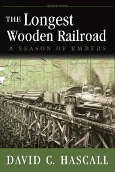 Paperback The Longest Wooden Railroad: A Season of Embers Book