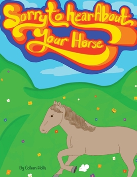 Paperback Sorry To Hear About Your Horse Book