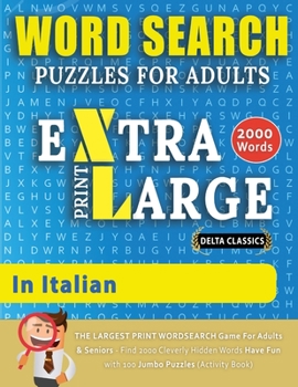 WORD SEARCH PUZZLES EXTRA LARGE PRINT FOR ADULTS IN ITALIAN - Delta Classics - The LARGEST PRINT WordSearch Game for Adults And Seniors - Find 2000 ... Search Puzzles