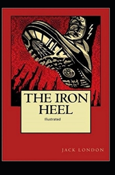 Paperback The Iron Heel: Illustrated Book