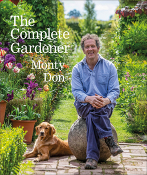 Hardcover The Complete Gardener: A Practical, Imaginative Guide to Every Aspect of Gardening Book