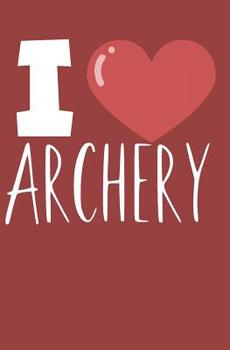 Paperback I love archery: Notebook with lines and page numbers Book