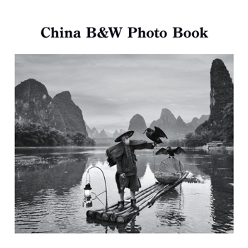 Paperback China B&W Photo Book: A Photographic Exploration of the World's Oldest Civilization Book